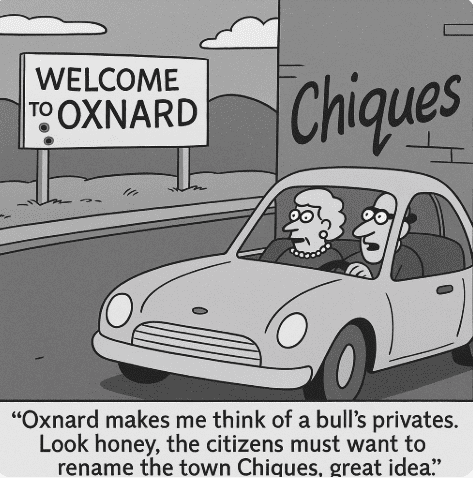 Cartoon Oxnard colonia chiques wants to change the town's name from Oxnard to Chiques.